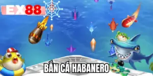 Bắn Cá Habanero - Bật Mí Kinh Nghiệm Săn Ngư Đỉnh Cao