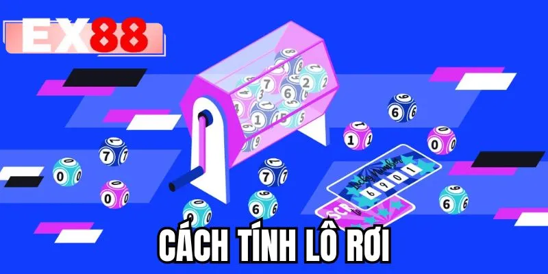 Cách Tính Lô Rơi - Chiến Thuật Soi Cầu EX88 Bất Bại