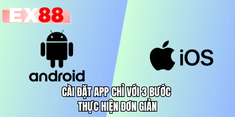Cài đặt app chỉ với 3 bước thực hiện đơn giản