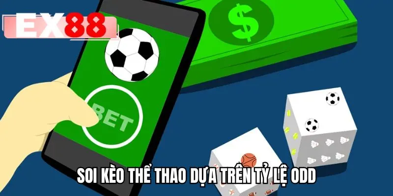 Soi kèo thể thao dựa trên tỷ lệ odd