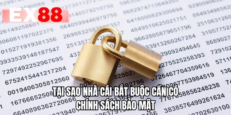 Tại sao nhà cái bắt buộc cần có chính sách bảo mật